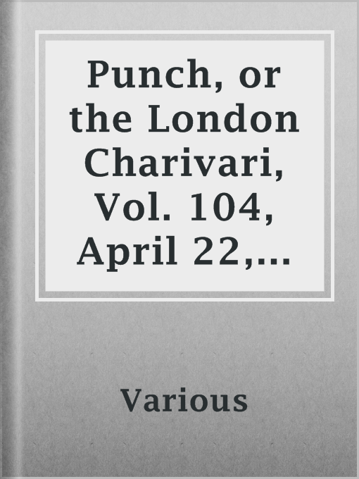 Title details for Punch, or the London Charivari, Vol. 104, April 22, 1893 by Various - Available